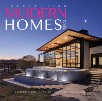 Hardcover Spectacular Modern Homes of Texas: A Stunning Collection of Fine Residential Design Book