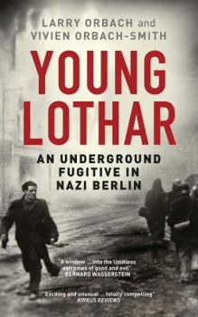 Paperback Young Lothar: An Underground Fugitive in Nazi Berlin Book