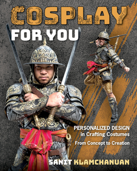 Paperback Cosplay for You: Personalized Design in Crafting Costumes; From Concept to Creation Book