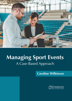Hardcover Managing Sport Events: A Case-Based Approach Book