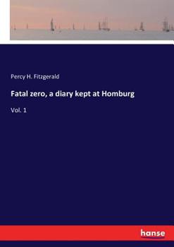 Paperback Fatal zero, a diary kept at Homburg: Vol. 1 Book