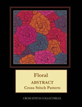 Paperback Floral: Abstract Cross Stitch Pattern [Large Print] Book