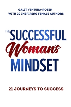 Paperback The Successful Woman's Mindset: 21 Journeys To Success Book