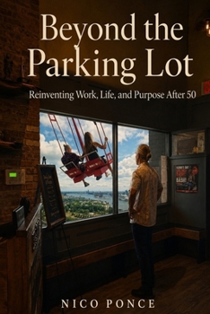 Paperback Beyond the Parking Lot: Reinventing Work, Life, and Purpose After 50 Book