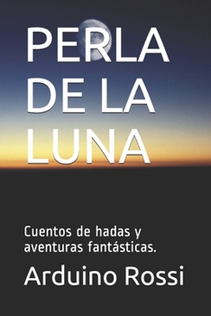 Paperback Perla de la Luna: Cuentos de hadas y aventuras fantásticas. [Spanish] Book