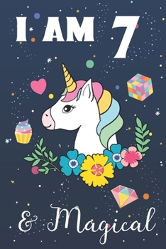 I am 7 & Magical: Unicorn birthday Journal for girl 7th party. Unicorn gifts for girls drawing paper and lined notebook for kids art noting down ideas and cool stuff for a 7 Year Old