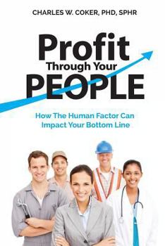 Paperback Profit Through Your People: How the Human Factor Can Impact Your Bottom Line Book