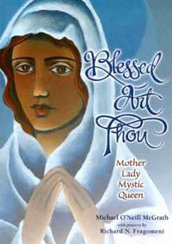 Paperback Blessed Art Thou: Mother, Lady, Mystic, Queen Book