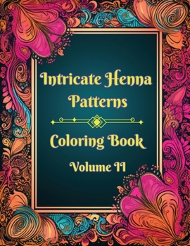 Paperback Intricate Henna Patterns: Coloring Book: Volume II Book