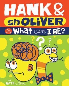 Hardcover Hank & Snoliver: What Can I Be? Book