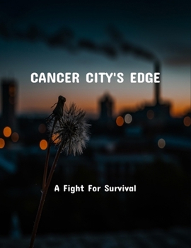 Paperback Cancer City'S Edge: A Fight For Survival Book