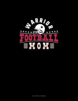 Warrior Football Mom: Accounts Journal
