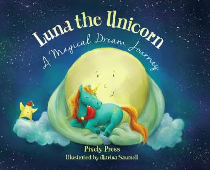 Hardcover Luna the Unicorn: A Magical Dream Journey Book