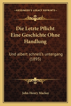 Paperback Die Letzte Pflicht Eine Geschichte Ohne Handlung: Und albert schnell's untergang (1895) [German] Book