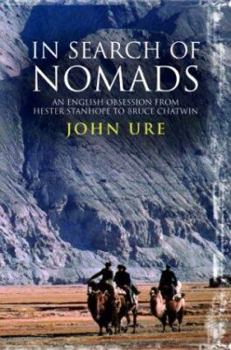 Hardcover In Search of Nomads: An English Obsession from Hester Stanhope to Bruce Chatwin Book