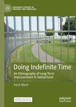 Paperback Doing Indefinite Time: An Ethnography of Long-Term Imprisonment in Switzerland Book