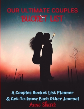 Paperback Our Ultimate Couples Bucket List: A COUPLES BUCKET LIST PLANNER AND GET-TO-KNOW EACH OTHER JOURNAL to rekindle the intimate & compassionate fire that Book