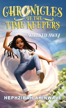 Hardcover Chronicles of the Time Keepers: Whisked Away Book