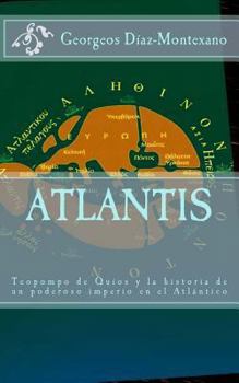 Paperback ATLANTIS. Teopompo de Quíos y la historia de un poderoso imperio en el Atlántico: Evidencias y pruebas indiciarias. Atlantidem extra Platonis. Comenta [Spanish] Book