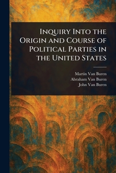 Paperback Inquiry Into the Origin and Course of Political Parties in the United States Book