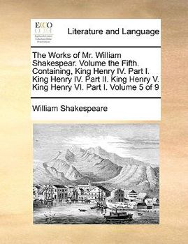 King Henry IV. Part I. King Henry IV. Part II. King Henry V. King Henry VI. Part I.