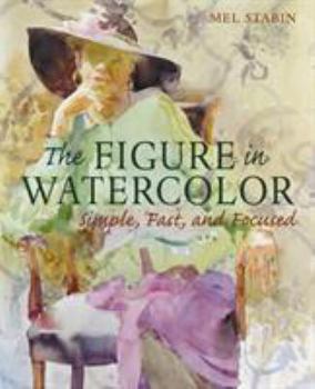 Paperback The Figure in Watercolor: Simple, Fast, Focused Book