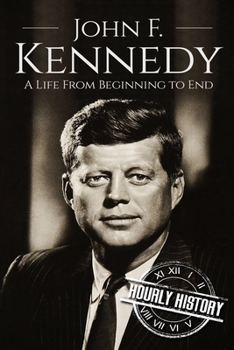 Paperback John F. Kennedy: A Life From Beginning to End Book