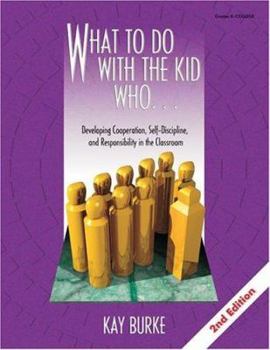 Paperback What to Do with the Kid Who. . .: Developing Cooperation, Self-Discipline, and Responsibility in the Classroom Book