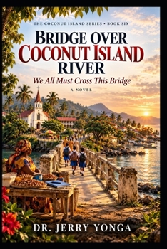 Bridge Over Coconut Island River: A Coconut Island Novel - We All Must Cross This Bridge (Book 6) (The Coconut Island Series)