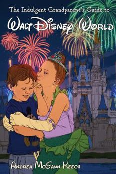 Paperback The Indulgent Grandparent's Guide to Walt Disney World Book