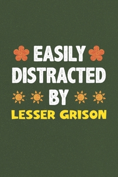 Easily Distracted By Lesser Grison: Lesser Grison Lovers Funny Gifts Dot Grid Journal Notebook 6x9 120 Pages