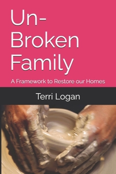 Paperback Un-Broken Family: A Framework to Restore our Homes Book