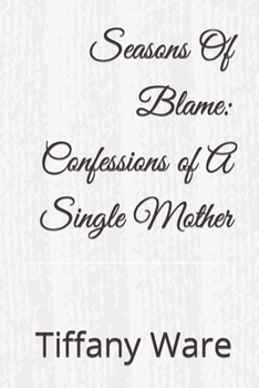 Paperback Seasons Of Blame: Confessions of A Single Mother Book