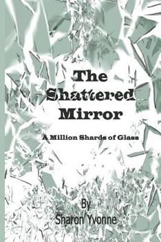 Paperback The Shattered Mirror: A Million Shards of Glass Book