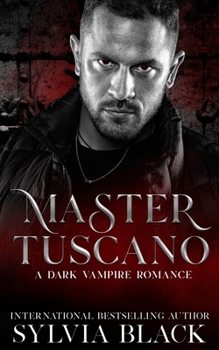 Master Tuscano: Dark Vampire Romance - Book #2 of the Masters of the Consulate