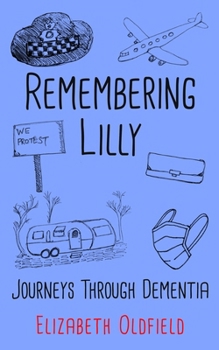 Paperback Remembering Lilly: Journeys Through Dementia Book