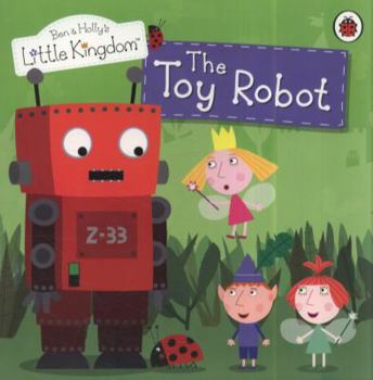 The Toy Robot Storybook (Ben & Holly's Little Kingdom)