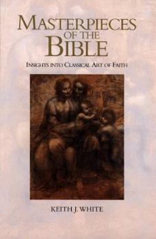 Masterpieces of the Bible: Insights into Classical Art of Faith