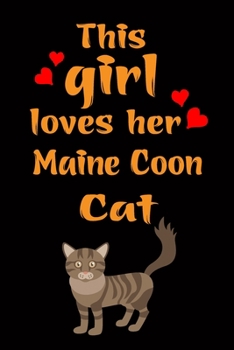 Paperback This Girl Loves Her Maine Coon Cat: Cats Lover Blank lined Journal School Size Notebook for Cate Lovers Cat Notebook Journal for girls Notebook for Ca Book