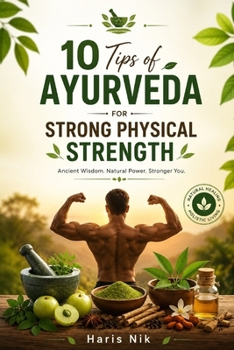 10 Tips of Ayurveda For Strong Physical Strength