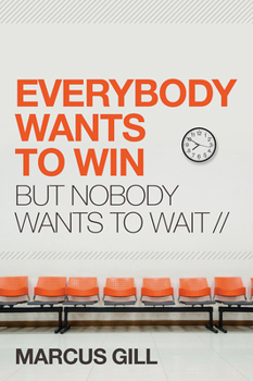 Paperback Everybody Wants to Win: But Nobody Wants to Wait Book