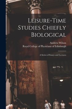 Paperback Leisure-time Studies Chiefly Biological: a Series of Essays and Lectures Book