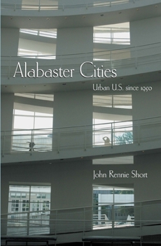 Alabaster Cities: Urban U.S. Since 1950 (Space, Place, and Society) - Book  of the Space, Place and Society