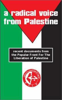 Paperback A Radical Voice from Palestine: Recent Documents from the Popular Front for the Liberation of Palestine Book
