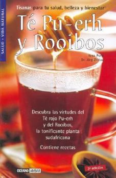 Paperback Té Pu-Ehr y Rooibos: Descubra las virtudes del té rojo Pu-Ehr y del Rooibos, la tonificante planta sudafricana (Salud y vida natural) (Spanish Edition) [Spanish] Book