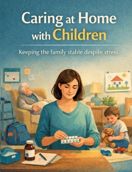 Caring at home with children: Keeping the family stable despite stress