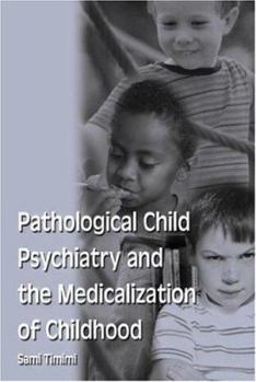 Paperback Pathological Child Psychiatry and the Medicalization of Childhood Book