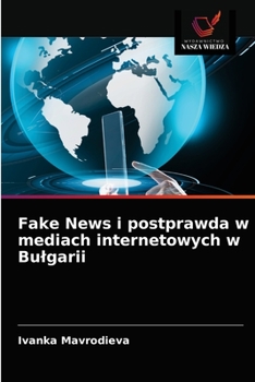 Paperback Fake News i postprawda w mediach internetowych w Bulgarii [Polish] Book
