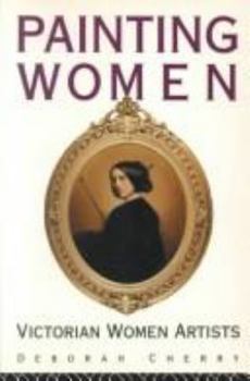 Paperback Painting Women : Victorian Women Artists Book