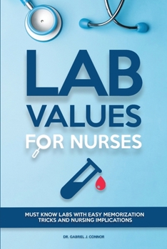 Paperback Lab Values for Nurses: Must Know Labs with Easy Memorization Tricks and Nursing Implications Book